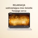 Relaksacja - uzdrawiająca moc Twojego serca