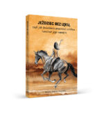 Jeździec bez lęku, czyli jak świadomie pracować z ciałem i uwolnić jego napięcia  - Limited Edition